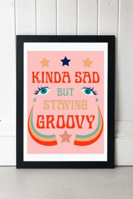 Exquisite Paradox Kinda Sad But Staying Groovy Wall Art Print | Urban ...