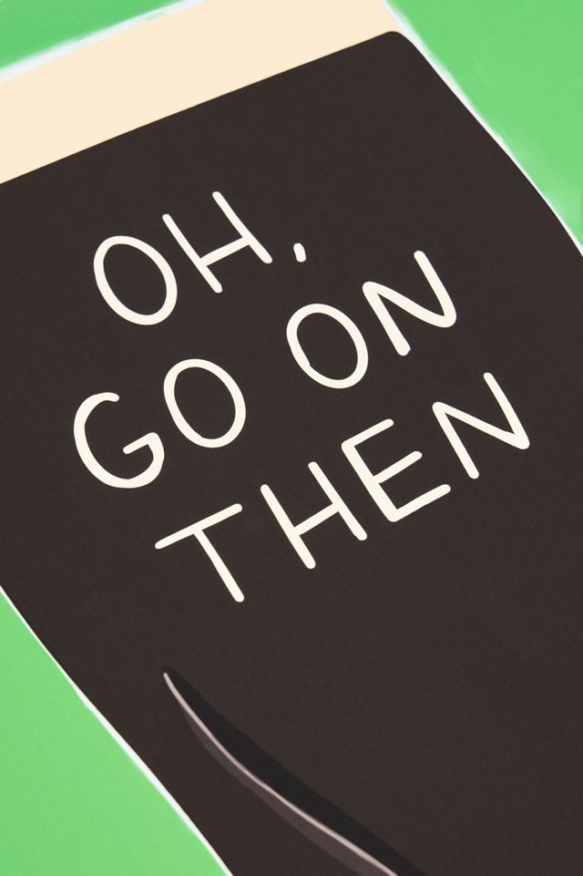 Impression murale 30x40cm Oh, Go On Then #1