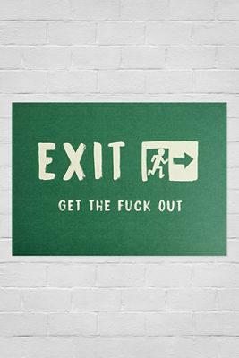 Exit The F*ck Out Wall Art Print (A1, A2, A3)