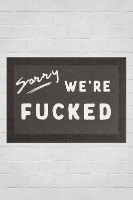 Sorry We're F*cked 30x40 Wandkunstdruck
