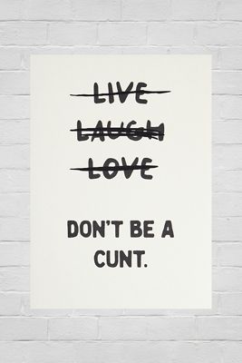 Arte de Pared Live Laugh Love Don't Be A C*nt 30x40cm
