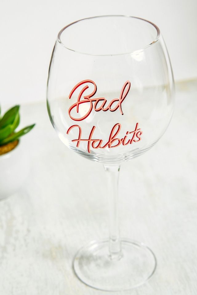 Bad Habits Stemmed Wine Glass #1