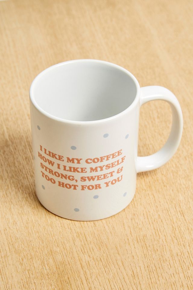 Tasse I Like My Coffee How I Like Myself  #1