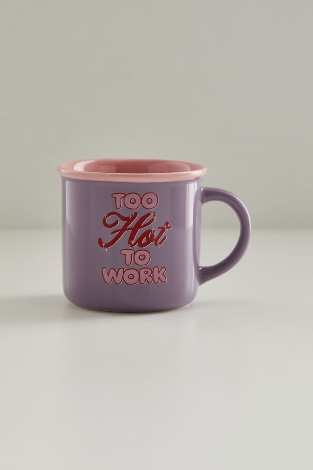 Too Hot To Work Mug  #1
