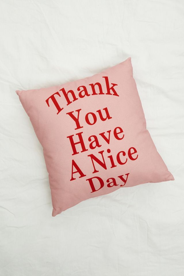 Thank You Have A Nice Day Cushion