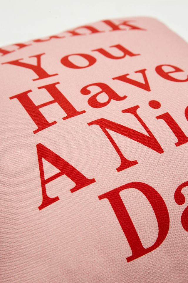 Thank You Have A Nice Day Cushion #1