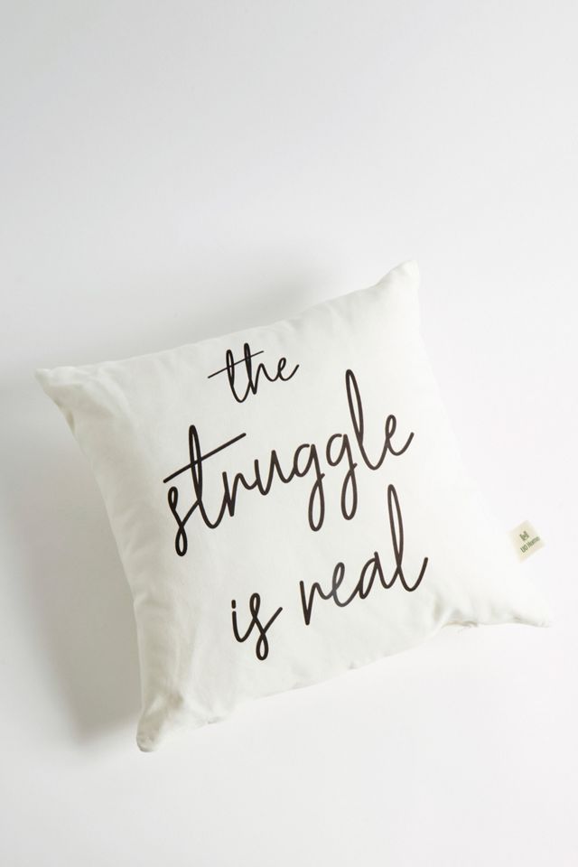 The Struggle Is Real Cushion #2