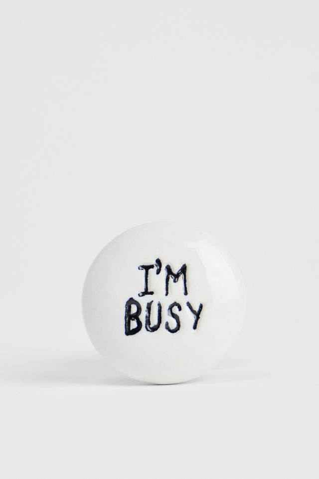 I'm Busy Drawer Knob #1