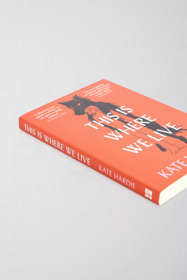 This Is Where We Live: The Remarkable Literary Debut By Kate Hardie #2