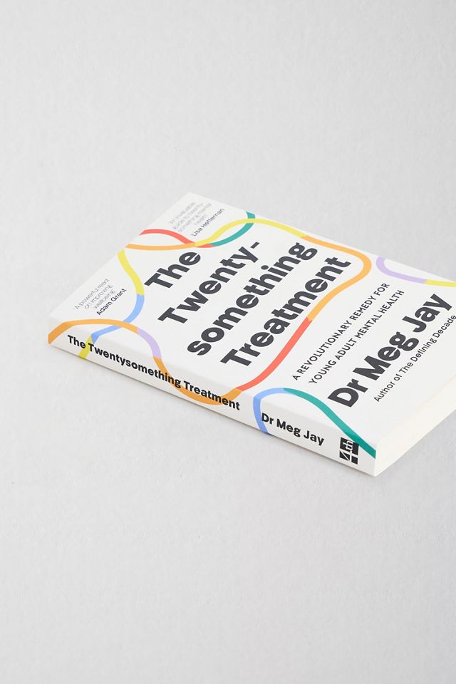 The Twentysomething Treatment: A Revolutionary Remedy For Young Adult Mental Health By Dr Meg Jay #2