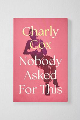Nobody Asked For This: Une Collection de Poésie Émouvante Sur Les Expériences Formatrices de la Féminité et de la Santé Mentale Par Charly Cox