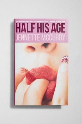 Half His Age By Jennette Mccurdy