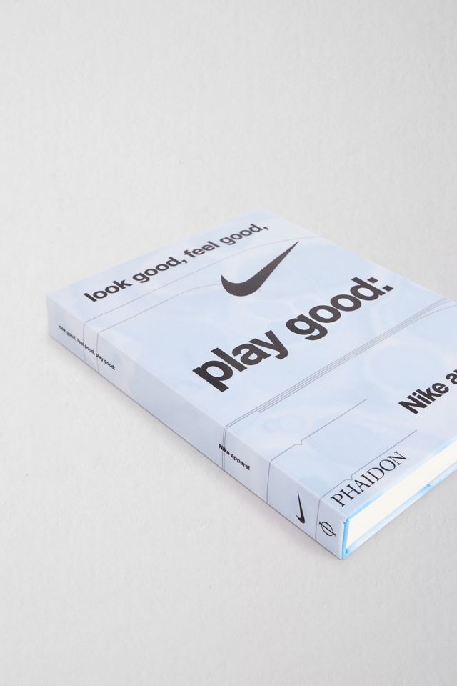 Nike Apparel: Look Good Feel Good Play Good Di Maisie Skidmore & Nike #2