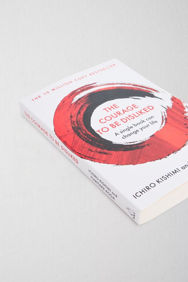 The Courage To Be Disliked: A Single Book Can Change Your Life By Ichiro Kishimi & Fumitake Koga #2
