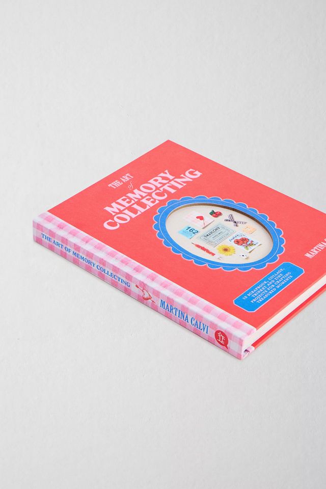 El Arte de Coleccionar Recuerdos: 15 Proyectos de Álbumes de Recortes, Collages, Baratijas y Zines para Crear Momentos Preciados por Martina Calvi #3