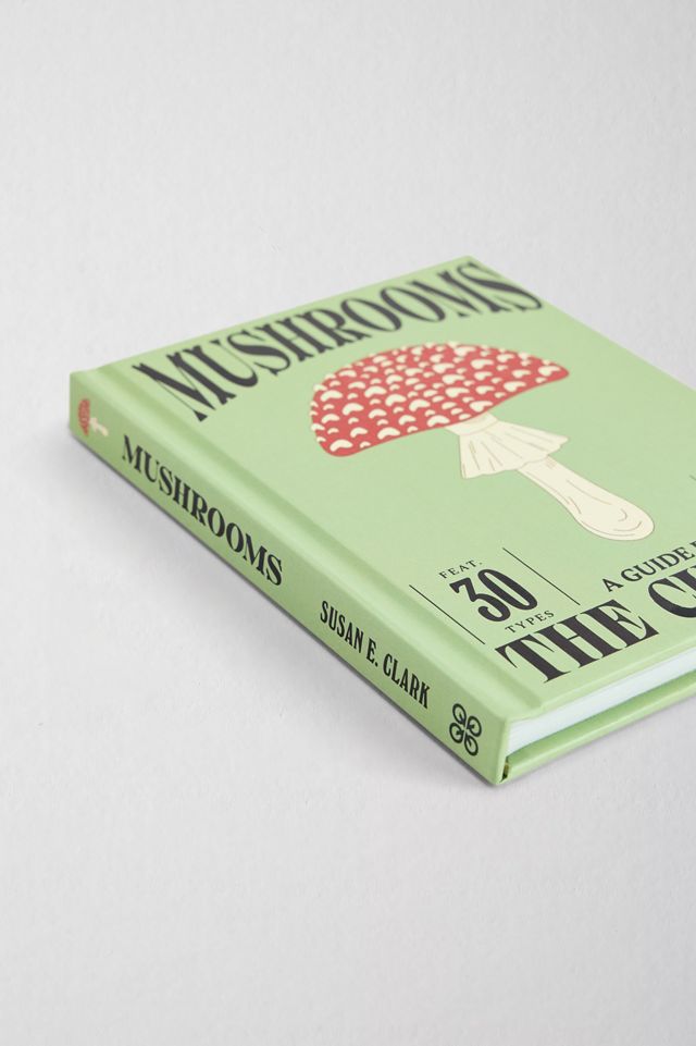 Mushrooms: A Guide From The Curious By Susan E. Clark #2