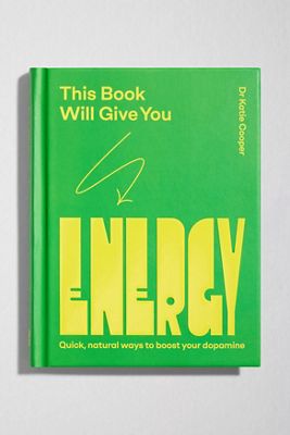 This Book Will Give You Energy: Quick, Natural Ways To Boost Your Dopamine By Dr Katie Cooper