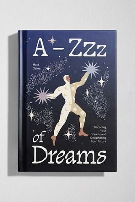A-Zzz De Sueños: Decodificando Tus Sueños y Descifrando Tu Futuro Por Matt Galea