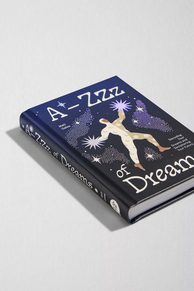 A-Zzz Of Dreams: Decoding Your Dreams & Deciphering Your Future By Matt Galea #2