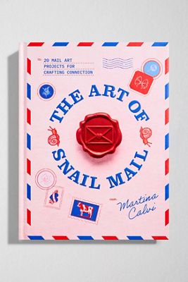 The Art of Snail Mail: 20 Mail Art Projects for Crafting Connection By Martina Calvi