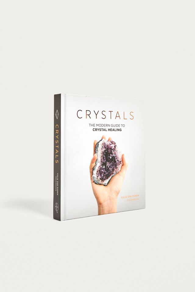 Crystals: The Modern Guide to Crystal Healing #1