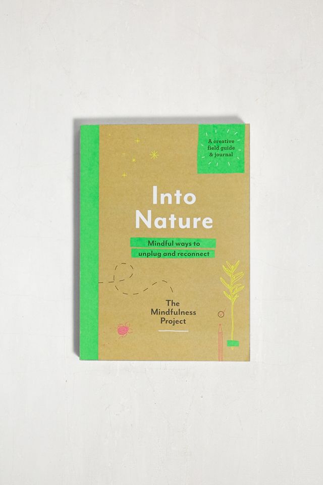 Into Nature: Mindful Ways To Unplug And Reconnect