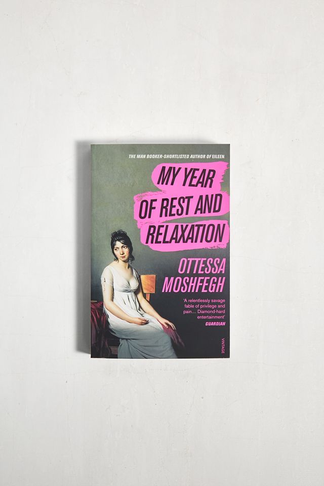 My Year Of Rest And Relaxation By Ottessa Moshfegh Urban Outfitters Uk