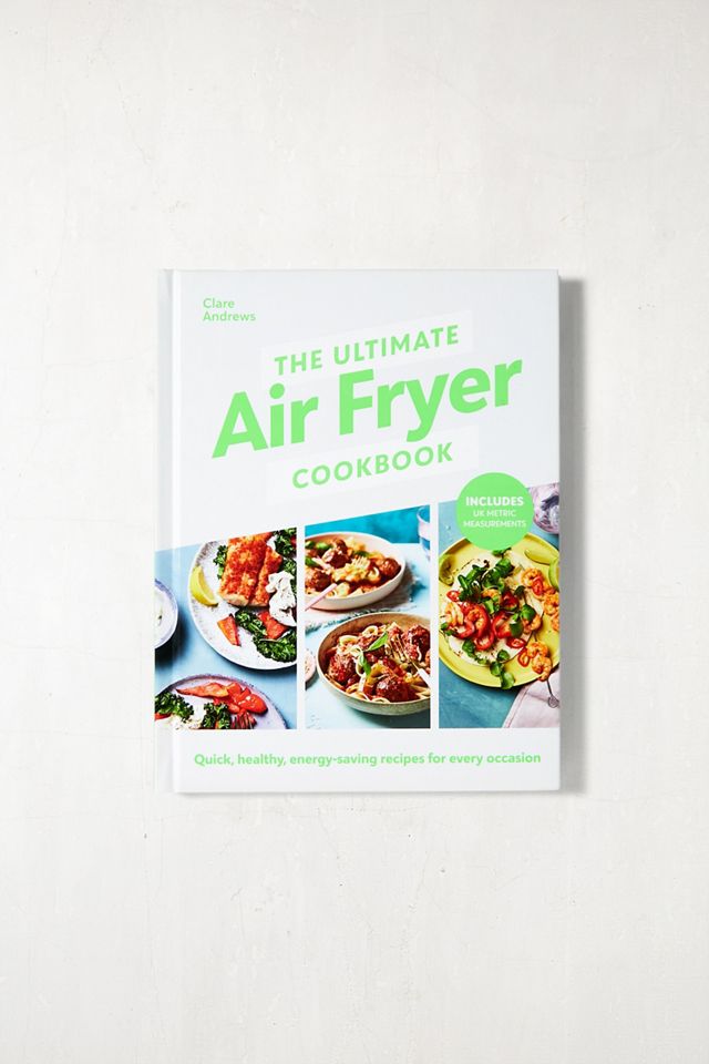 The Ultimate Air Fryer Cookbook By Clare Andrews Urban Outfitters UK