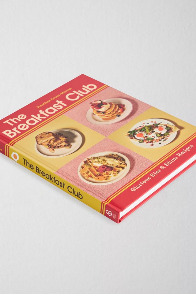 The Breakfast Club: Herrliche Rezepte zum Aufstehen und Strahlen von Jonathan Arana-Morton #2