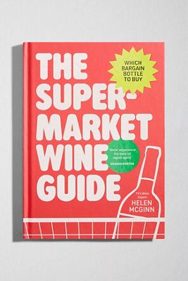 Der Supermarkt-Weinführer: Welche Schnäppchenflasche Sie kaufen sollten von Helen McGinn