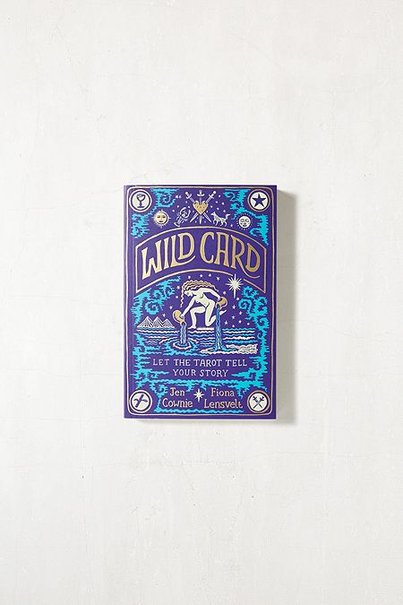 Wild Card: Let The Tarot Tell Your Story By Jen Cownie & Fiona Lensvelt