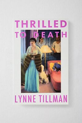 Thrilled To Death By Lynne Tillman