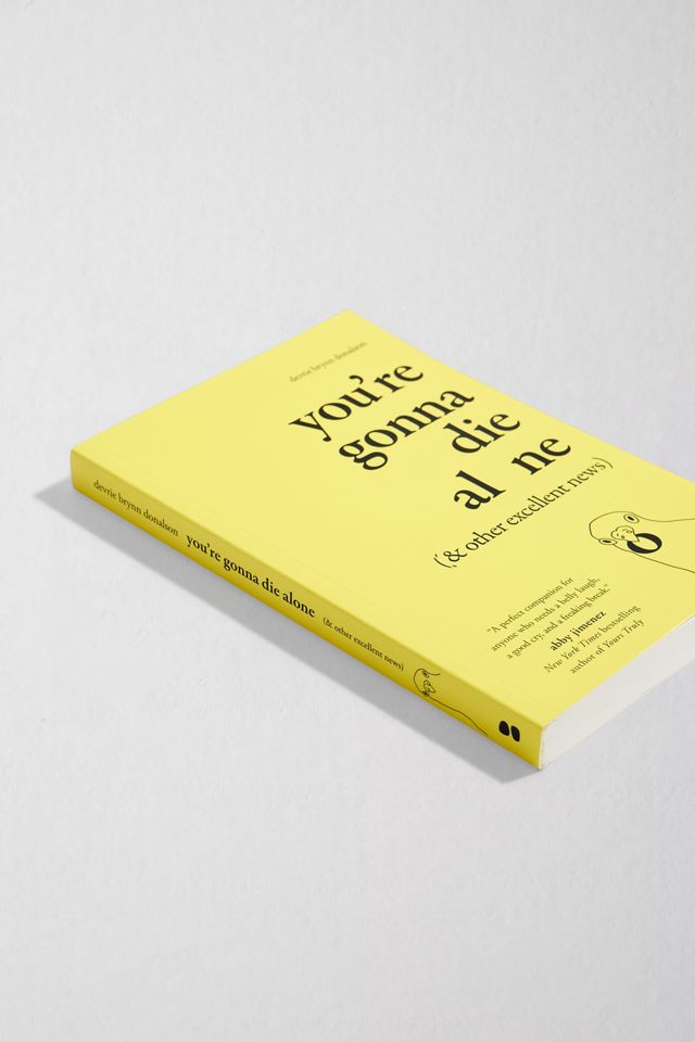 You're Gonna Die Alone (& Other Excellent News) By Devrie Brynn Donalson #2