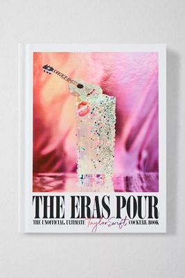 The Eras Pour: El Libro de Cócteles No Oficial y Definitivo de Taylor Swift Por Alison Grey