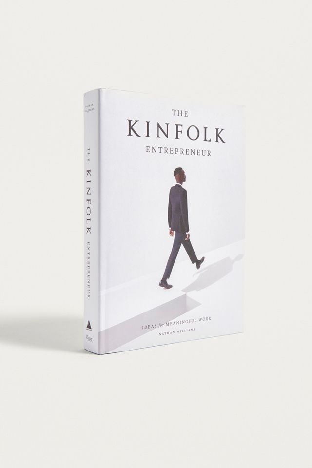 The Kinfolk Entrepreneur By Nathan Williams