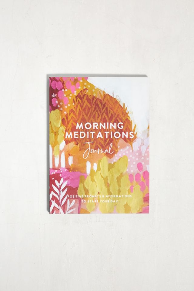 Morning Meditations Journal: Positive Prompts & Affirmations To Start ...