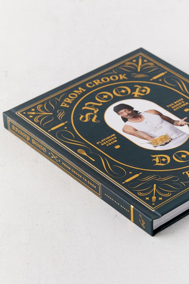 From Crook to Cook: Ricette di Platino dalla Cucina di Tha Boss Dogg Di Snoop Dogg #4