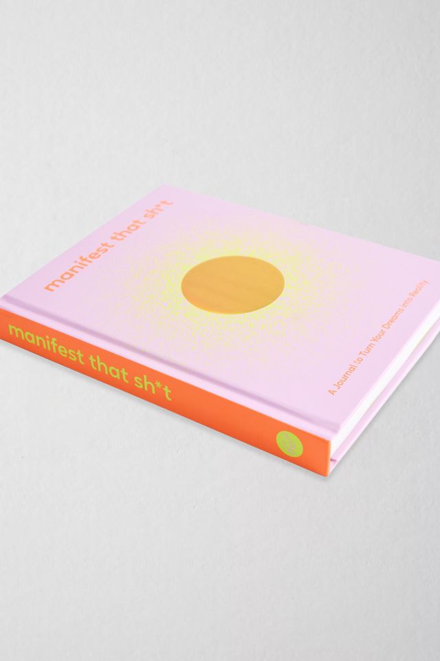Manifest That Sh*t: A Journal to Turn Your Dreams into Reality By Chronicle Books #2