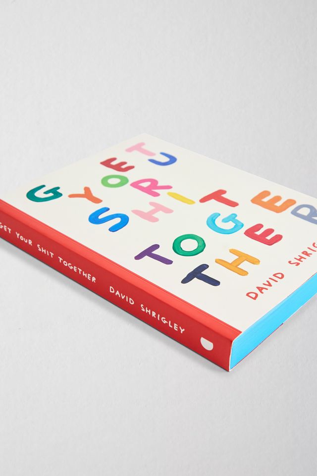 Get Your Sh*t Together By David Shrigley #2
