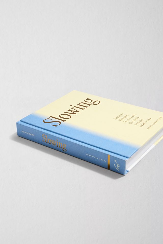 Slowing: Discover Wonder, Beauty, & Creativity through Slow Living par Rachel Schwartzmann #2