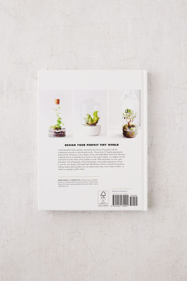 Terrarium: 33 Glass Garden to Make Your Own By Anna Bauer & Noah Levy #1