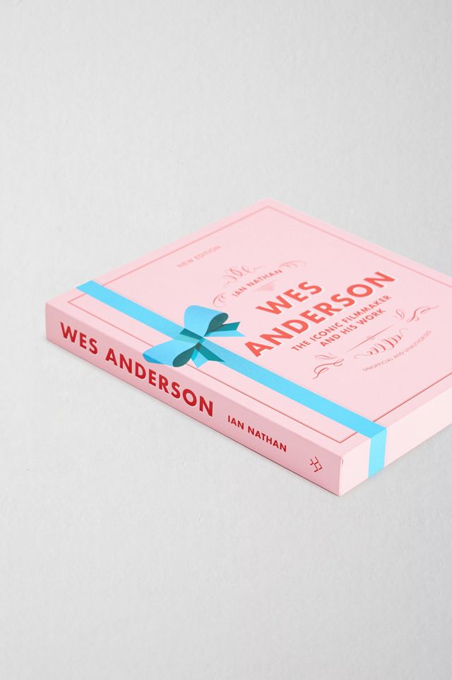 Wes Anderson: The Iconic Filmmaker & His Work By Ian Nathan #2