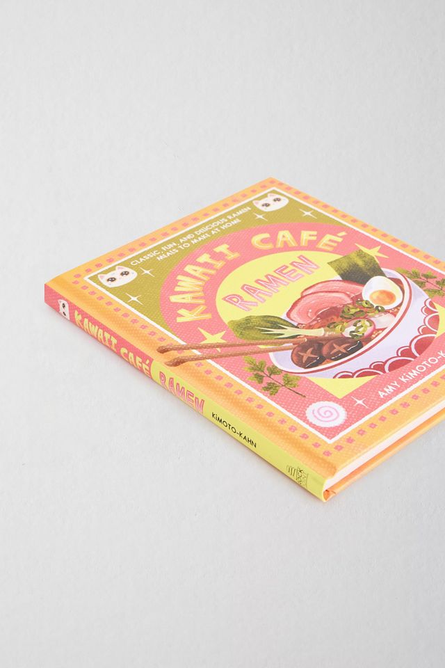 Kawaii Café Ramen: Classic, Fun, and Delicious Ramen Meals to Make at Home by Amy Kimoto-Kahn #2