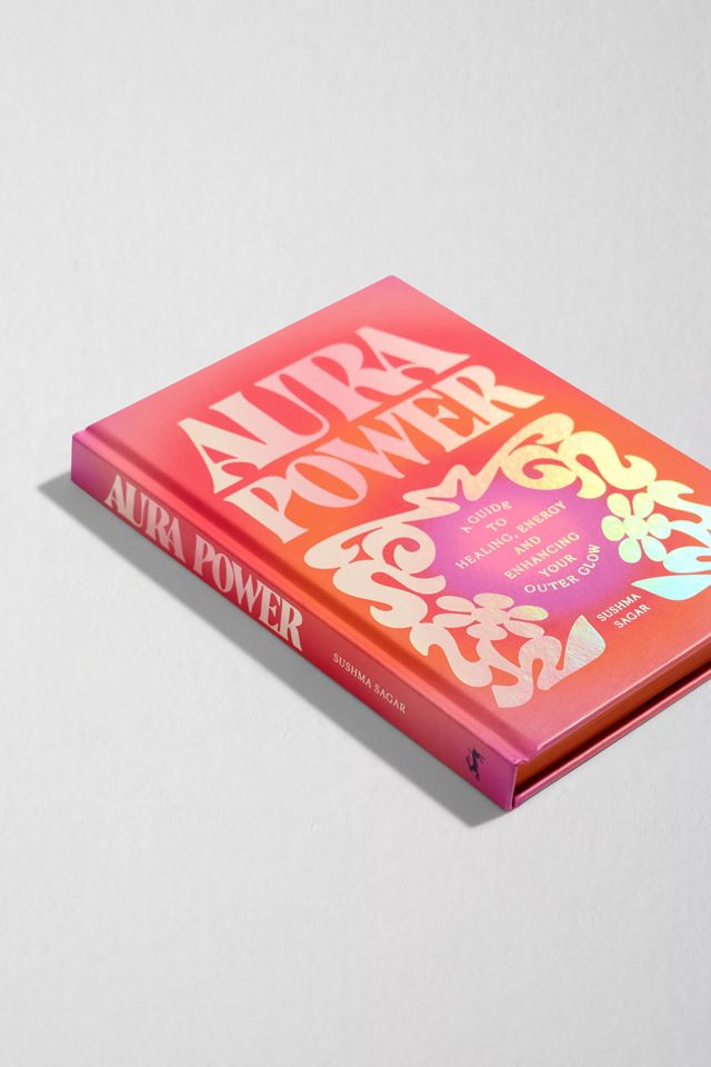 Aura Power: A Guide To Healing Energy & Embracing Your Outer Glow By Sushma Sagar #2