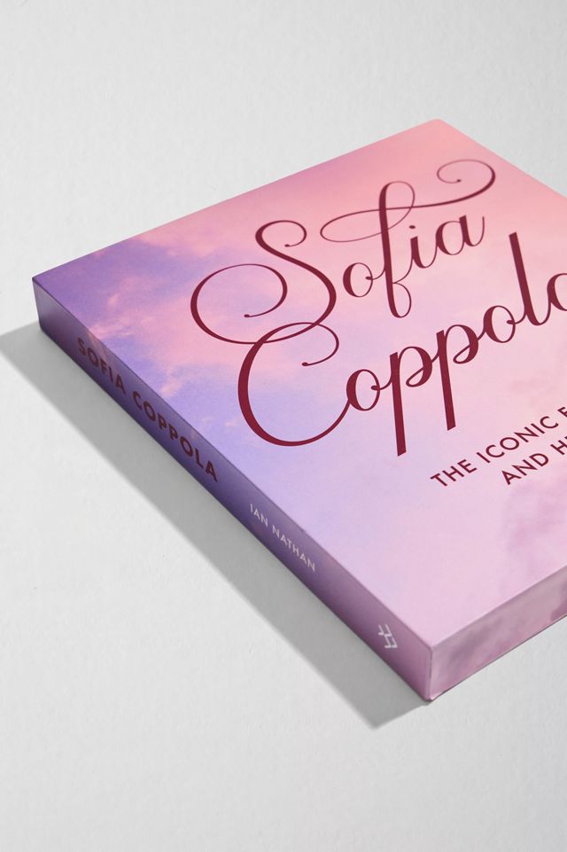 Sofia Coppola: The Iconic Filmmaker and Her Work by Ian Nathan | Urban ...