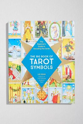 The Big Book Of Tarot Symbols: The Beginner’s Guide To Decoding The Cards By Liz Dean
