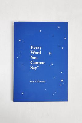 Every Word You Cannot Say By Iain S. Thomas