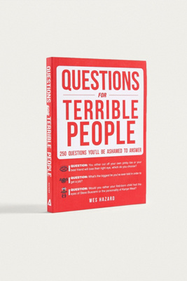 Questions For Terrible People: 250 Questions You'll Be Ashamed to ...
