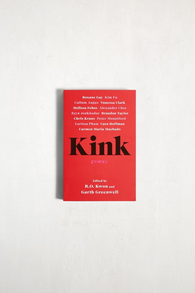 Kink By R.O. Kwon & Garth Greenwell