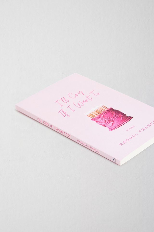 I'll Cry If I Want: Poems By Raquel Franco  #2